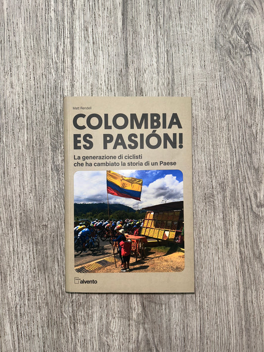 Colombia es pasiõn ! - La generazione di ciclisti che ha cambiato la storia di un Paese